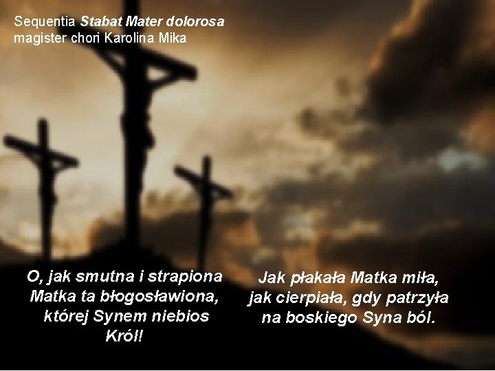 Sequentia Stabat Mater dolorosa magister chori Karolina Mika O, jak smutna i strapiona Matka