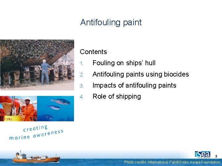 Antifouling paint Contents 1. Fouling on ships’ hull 2. Antifouling paints using biocides 3.