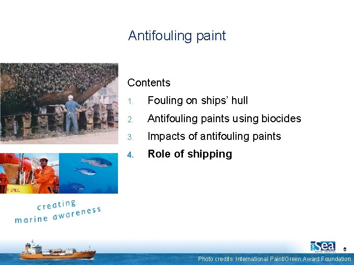 Antifouling paint Contents 1. Fouling on ships’ hull 2. Antifouling paints using biocides 3.
