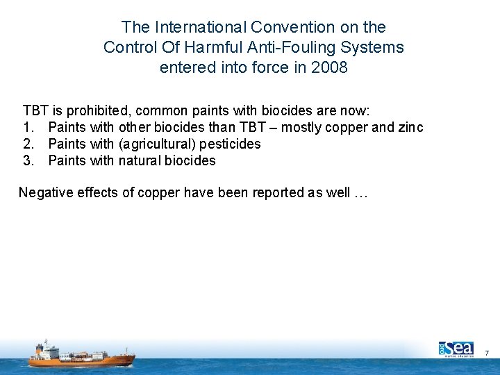 The International Convention on the Control Of Harmful Anti-Fouling Systems entered into force in