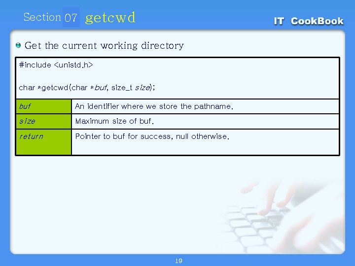 Section 07 01 getcwd Get the current working directory #include <unistd. h> char *getcwd(char