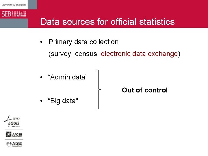 Data sources for official statistics • Primary data collection (survey, census, electronic data exchange)