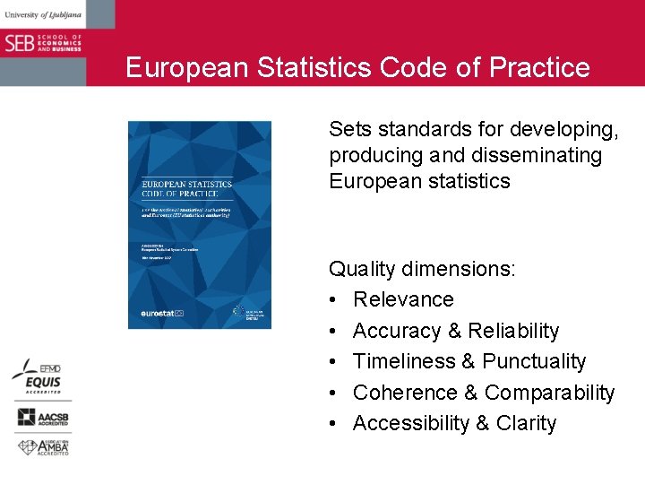 European Statistics Code of Practice Sets standards for developing, producing and disseminating European statistics