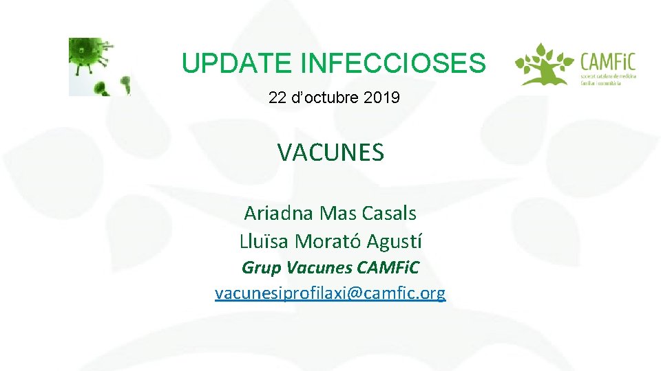 UPDATE INFECCIOSES 22 d’octubre 2019 VACUNES Ariadna Mas Casals Lluïsa Morató Agustí Grup Vacunes