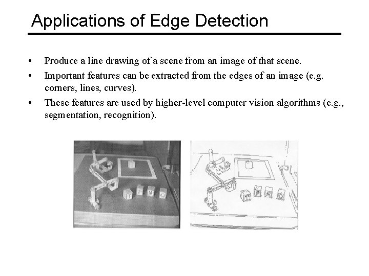 Applications of Edge Detection • • • Produce a line drawing of a scene