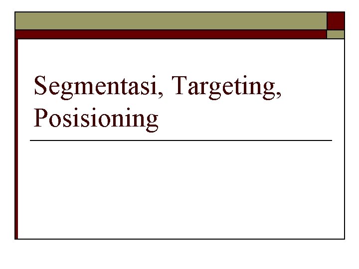 Segmentasi, Targeting, Posisioning 