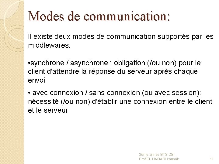 Modes de communication: Il existe deux modes de communication supportés par les middlewares: •