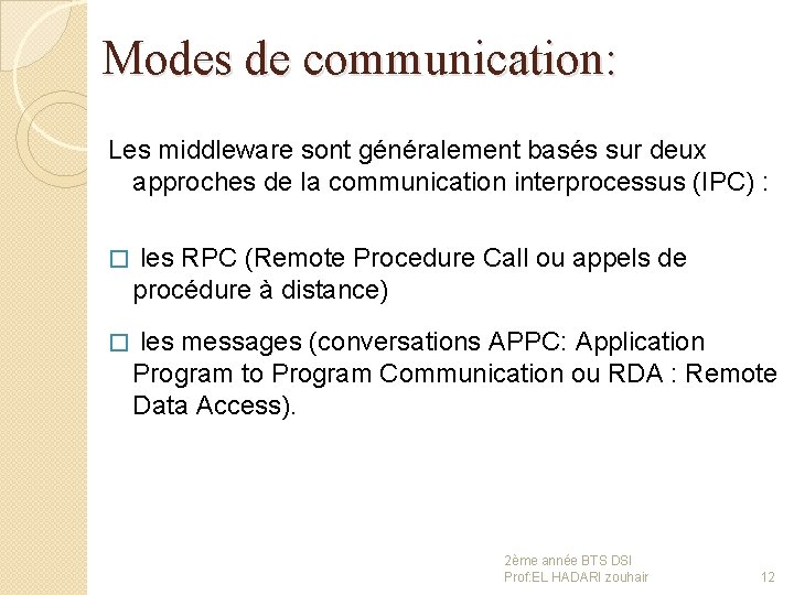 Modes de communication: Les middleware sont généralement basés sur deux approches de la communication