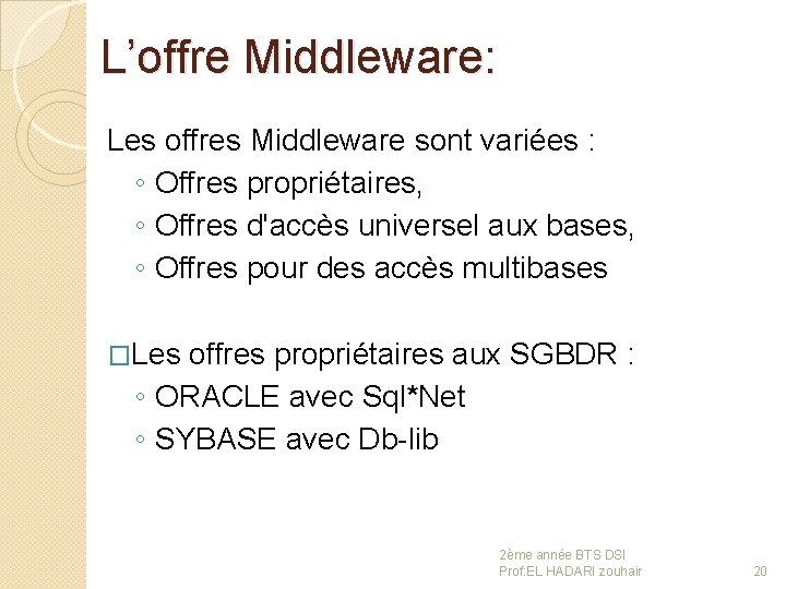L’offre Middleware: Les offres Middleware sont variées : ◦ Offres propriétaires, ◦ Offres d'accès