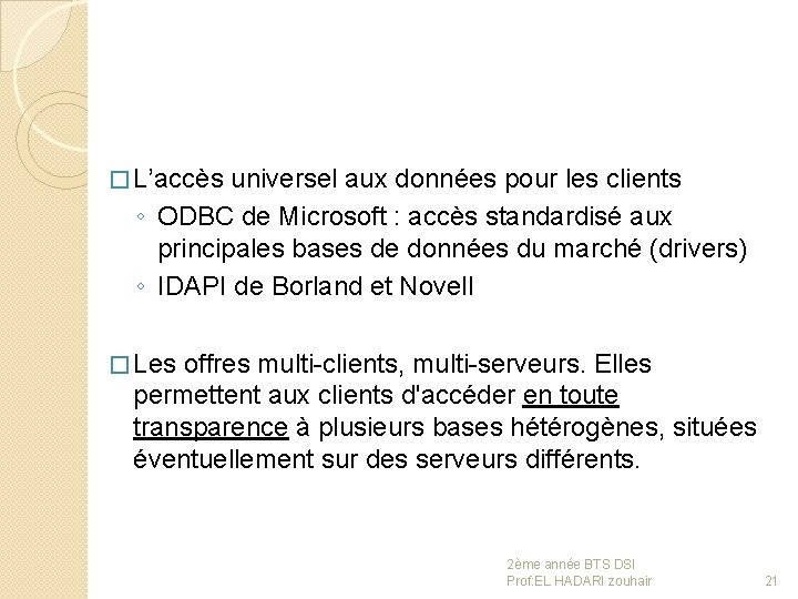 � L’accès universel aux données pour les clients ◦ ODBC de Microsoft : accès