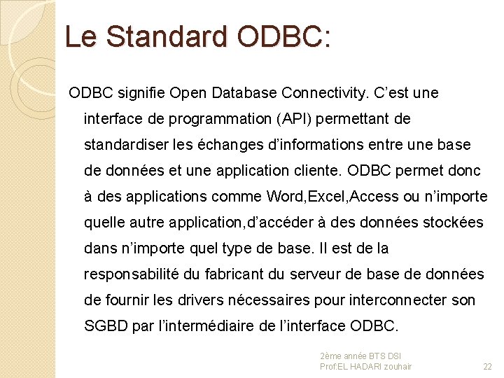 Le Standard ODBC: ODBC signifie Open Database Connectivity. C’est une interface de programmation (API)