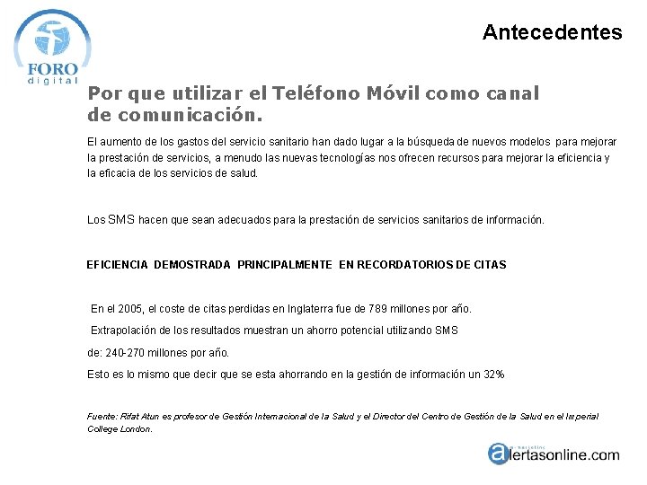 Antecedentes Por que utilizar el Teléfono Móvil como canal de comunicación. El aumento de