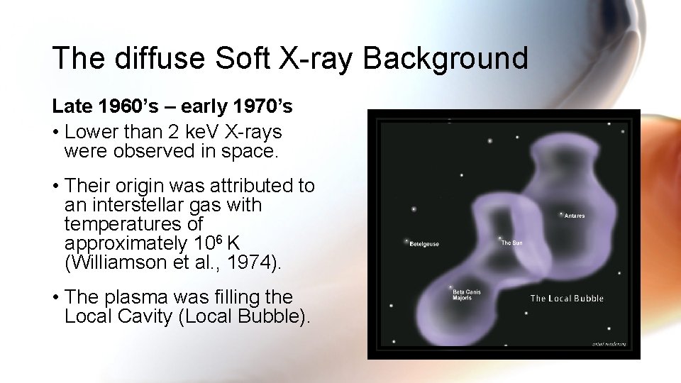 The diffuse Soft X-ray Background Late 1960’s – early 1970’s • Lower than 2