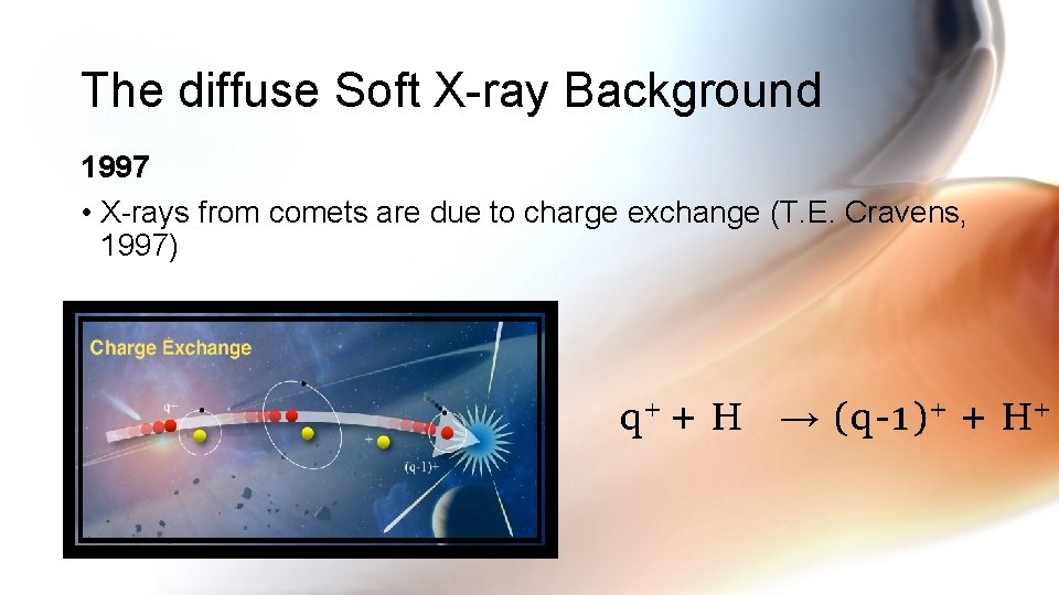 The diffuse Soft X-ray Background 1997 • X-rays from comets are due to charge