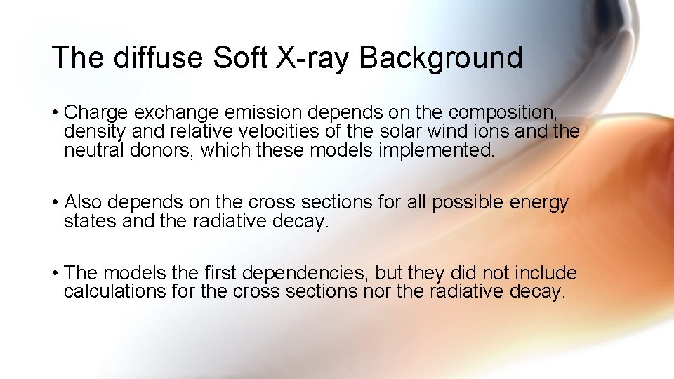 The diffuse Soft X-ray Background • Charge exchange emission depends on the composition, density