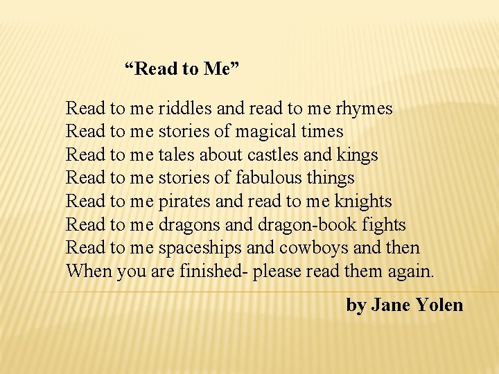“Read to Me” Read to me riddles and read to me rhymes Read to
