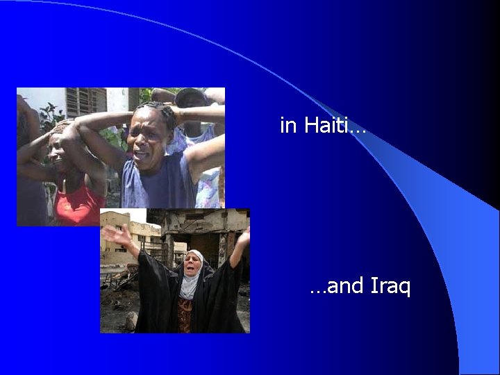  in Haiti… …and Iraq 