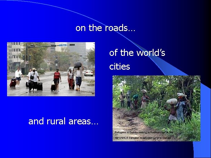 on the roads… of the world’s cities and rural areas… 