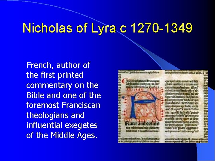 Nicholas of Lyra c 1270 -1349 French, author of the first printed commentary on