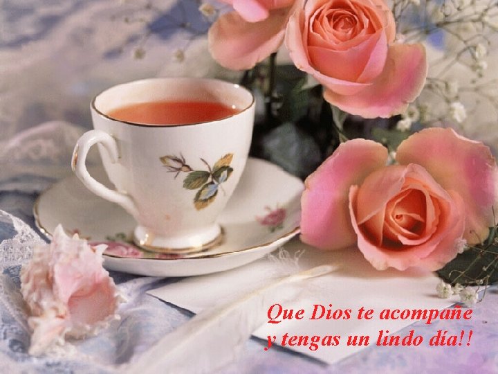 Que Dios te acompañe y tengas un lindo día!! Que Dios te acompañe y tengas un lindo día!!
