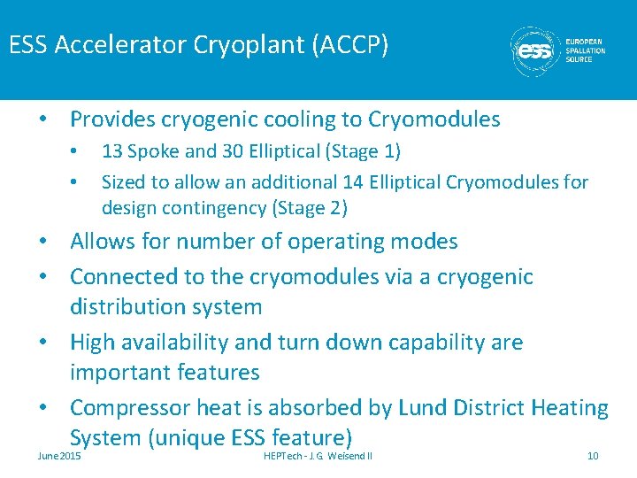 ESS Accelerator Cryoplant (ACCP) • Provides cryogenic cooling to Cryomodules • • 13 Spoke ESS Accelerator Cryoplant (ACCP) • Provides cryogenic cooling to Cryomodules • • 13 Spoke