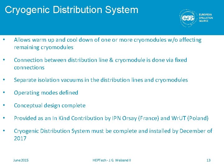 Cryogenic Distribution System • Allows warm up and cool down of one or more Cryogenic Distribution System • Allows warm up and cool down of one or more