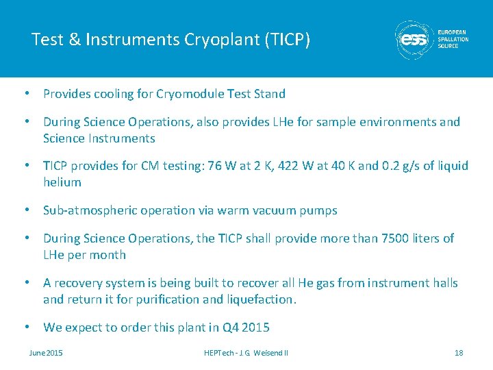 Test & Instruments Cryoplant (TICP) • Provides cooling for Cryomodule Test Stand • During Test & Instruments Cryoplant (TICP) • Provides cooling for Cryomodule Test Stand • During