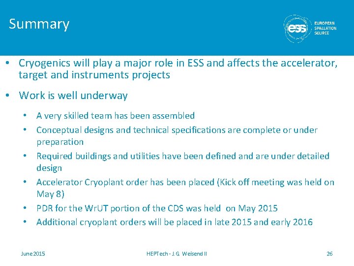 Summary • Cryogenics will play a major role in ESS and affects the accelerator, Summary • Cryogenics will play a major role in ESS and affects the accelerator,