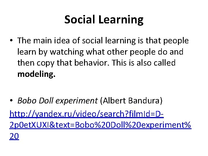 Social Learning • The main idea of social learning is that people learn by