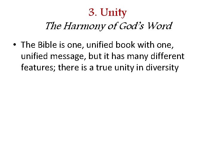 3. Unity The Harmony of God’s Word • The Bible is one, unified book