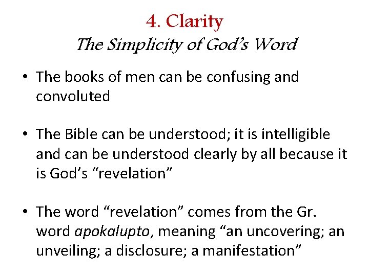 4. Clarity The Simplicity of God’s Word • The books of men can be
