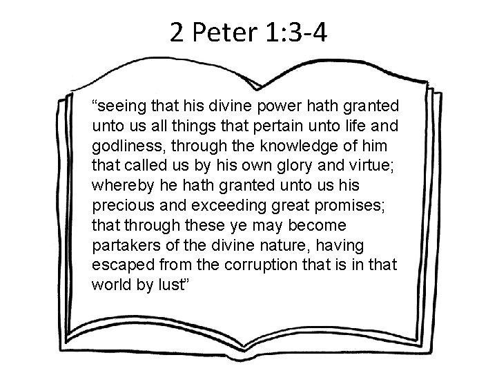 2 Peter 1: 3 -4 “seeing that his divine power hath granted unto us