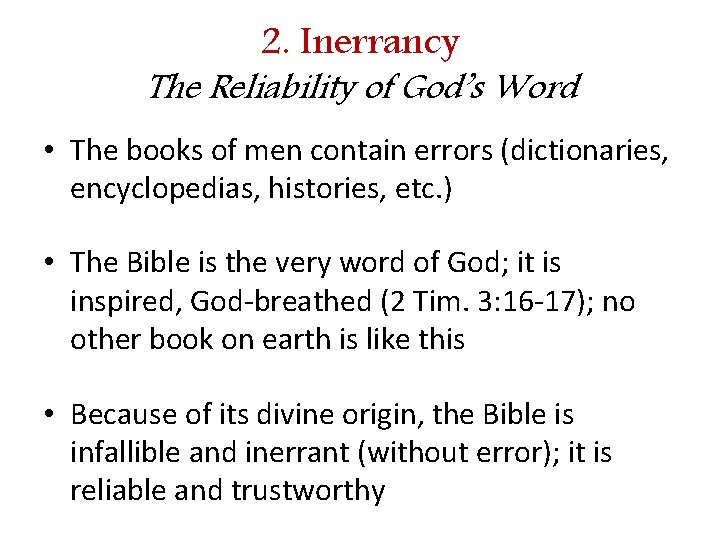 2. Inerrancy The Reliability of God’s Word • The books of men contain errors