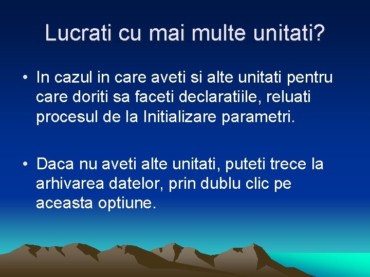 Lucrati cu mai multe unitati? • In cazul in care aveti si alte unitati