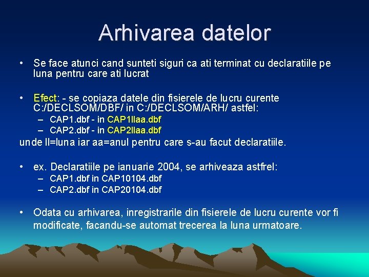 Arhivarea datelor • Se face atunci cand sunteti siguri ca ati terminat cu declaratiile