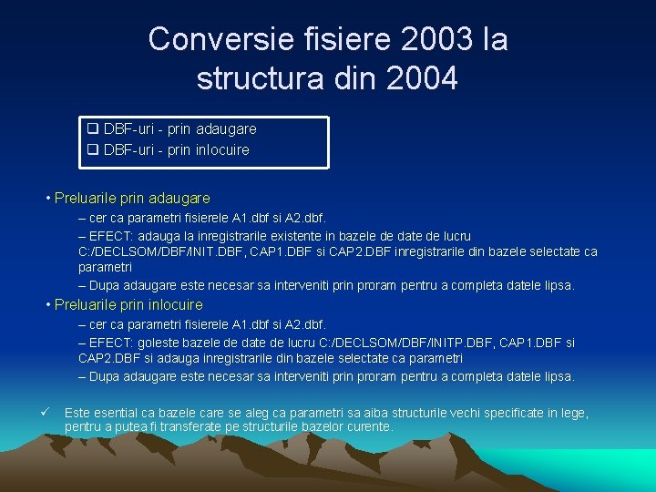 Conversie fisiere 2003 la structura din 2004 q DBF-uri - prin adaugare q DBF-uri