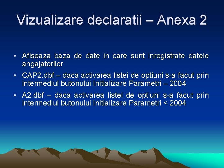 Vizualizare declaratii – Anexa 2 • Afiseaza baza de date in care sunt inregistrate