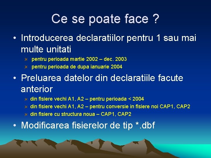 Ce se poate face ? • Introducerea declaratiilor pentru 1 sau mai multe unitati