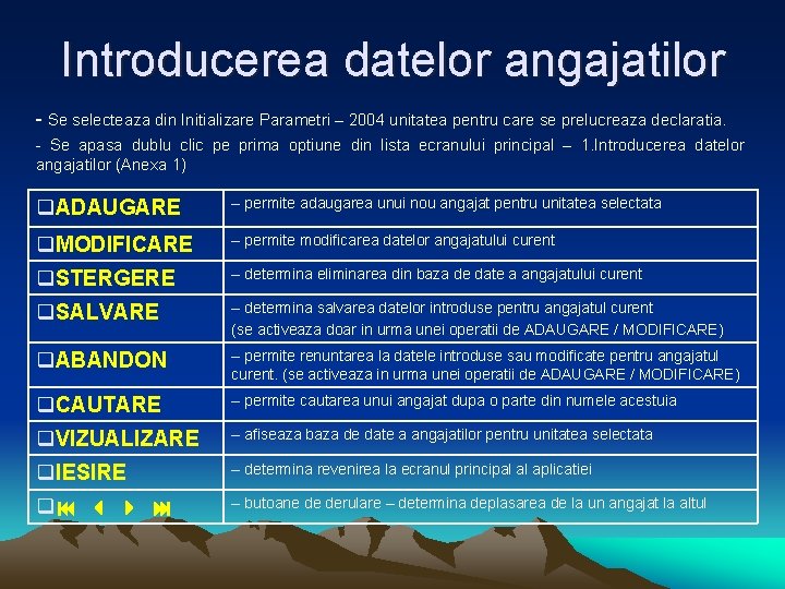 Introducerea datelor angajatilor - Se selecteaza din Initializare Parametri – 2004 unitatea pentru care