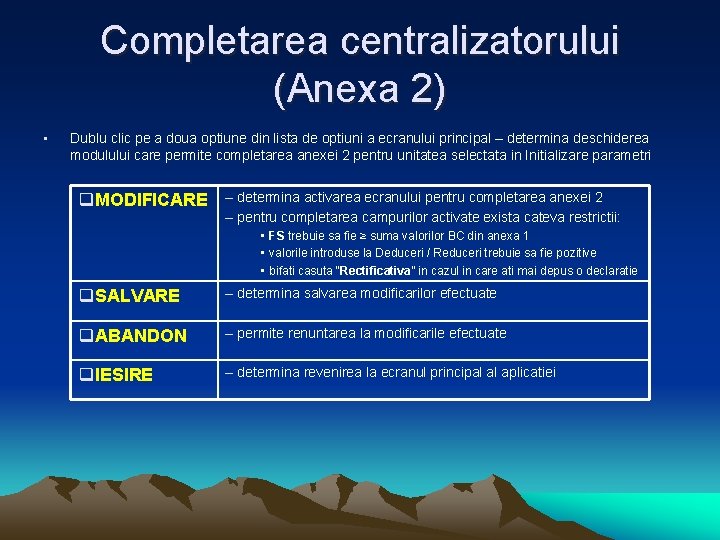 Completarea centralizatorului (Anexa 2) • Dublu clic pe a doua optiune din lista de