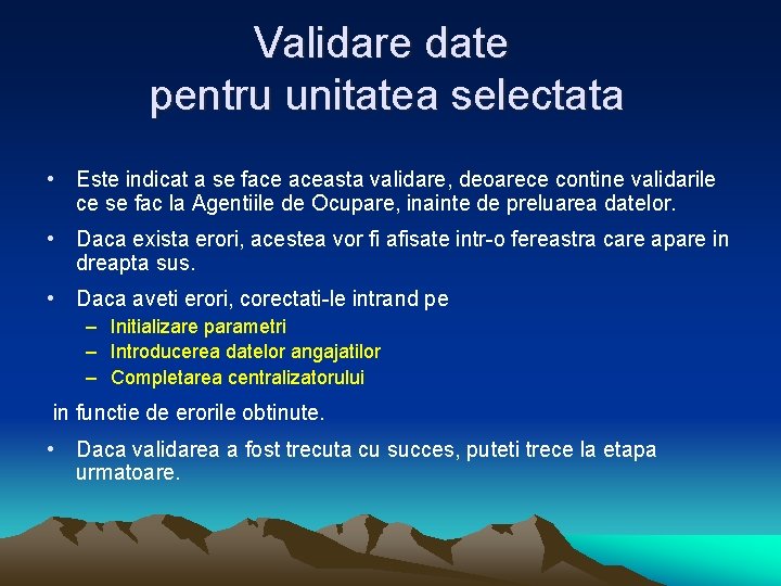 Validare date pentru unitatea selectata • Este indicat a se face aceasta validare, deoarece