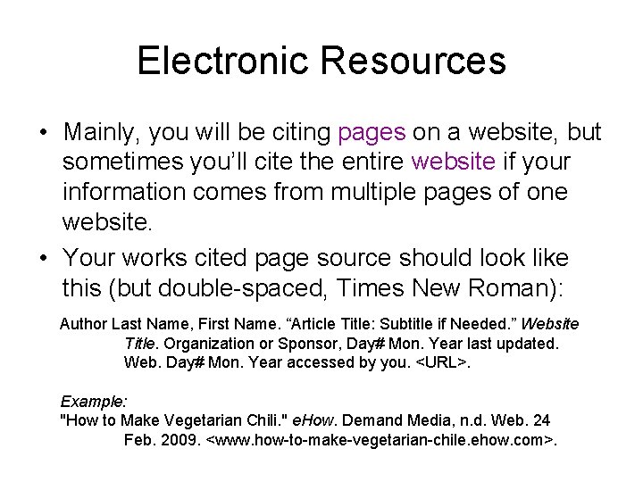 Electronic Resources • Mainly, you will be citing pages on a website, but sometimes