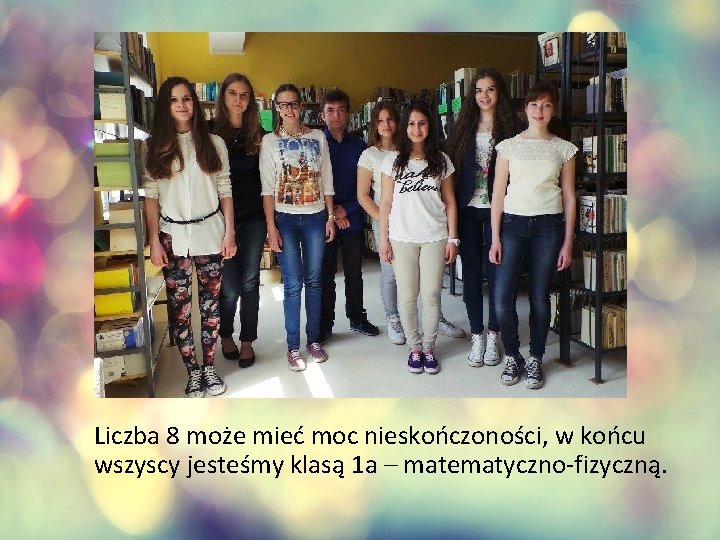 Liczba 8 może mieć moc nieskończoności, w końcu wszyscy jesteśmy klasą 1 a –