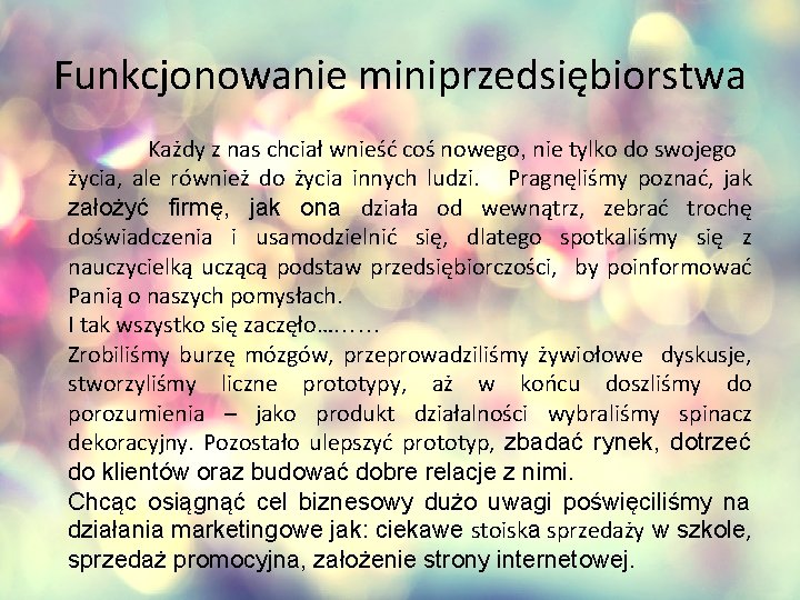 Funkcjonowanie miniprzedsiębiorstwa Każdy z nas chciał wnieść coś nowego, nie tylko do swojego życia,