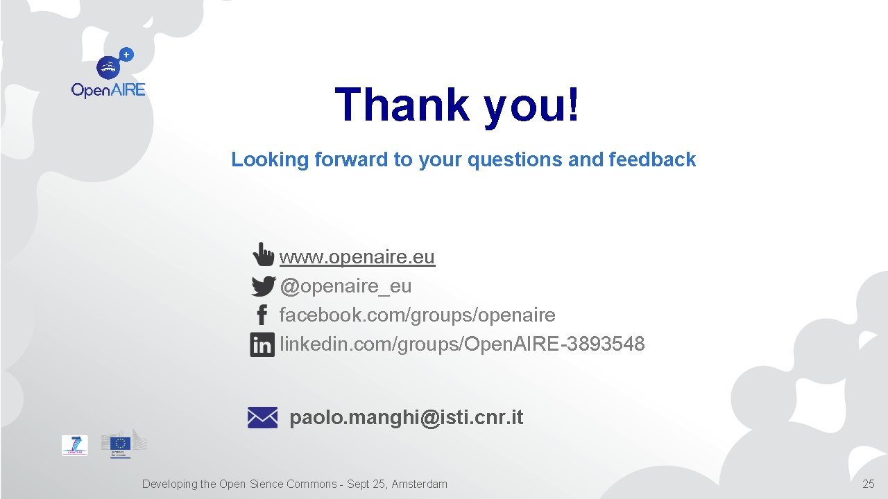 Thank you! Looking forward to your questions and feedback www. openaire. eu @openaire_eu facebook.