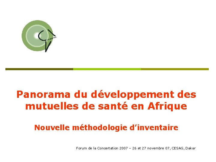 Panorama du développement des mutuelles de santé en Afrique Nouvelle méthodologie d’inventaire Forum de