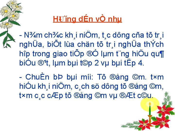 H Ưíng dÉn vÒ nhµ - N¾m ch¾c kh¸i niÖm, t¸c dông cña tõ