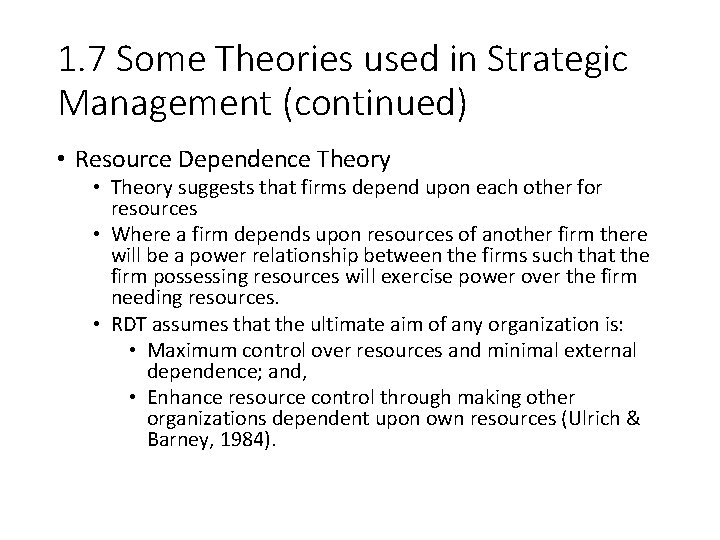 1. 7 Some Theories used in Strategic Management (continued) • Resource Dependence Theory •