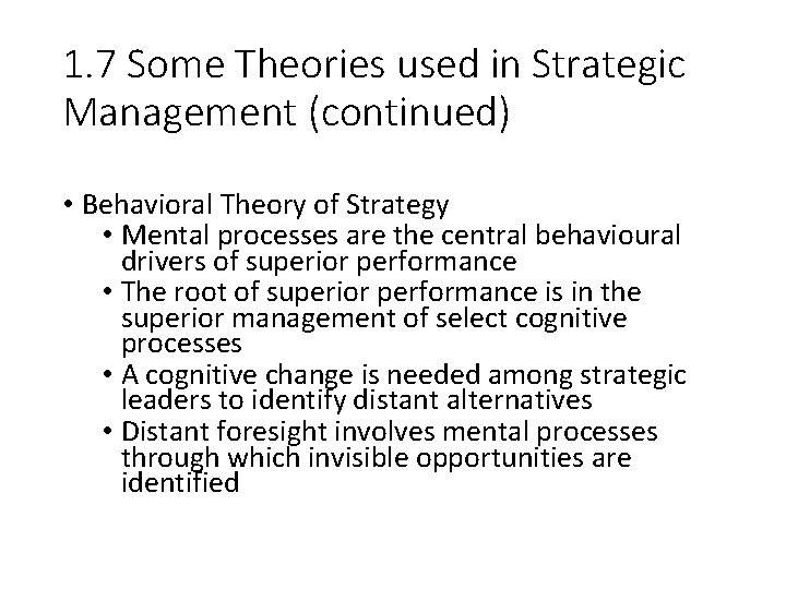 1. 7 Some Theories used in Strategic Management (continued) • Behavioral Theory of Strategy