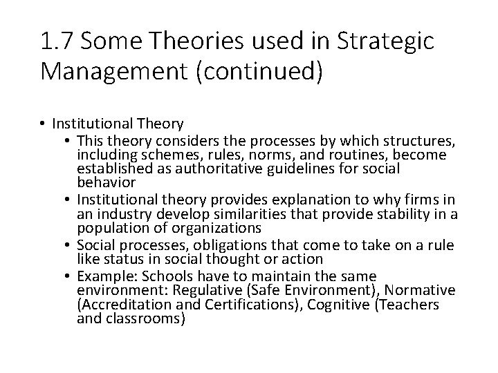 1. 7 Some Theories used in Strategic Management (continued) • Institutional Theory • This